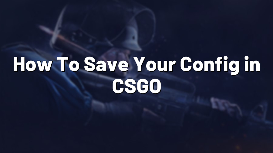 How To Save Your Config in CSGO