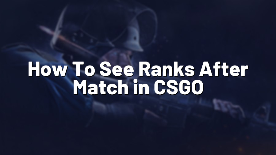 How To See Ranks After Match in CSGO
