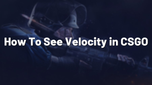 How To See Velocity in CSGO