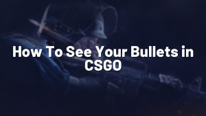 How To See Your Bullets in CSGO