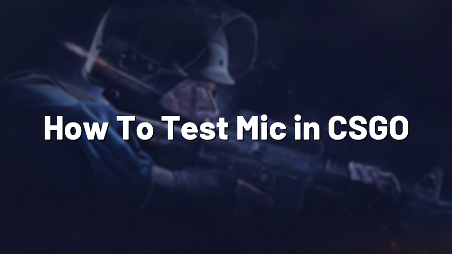 How To Test Mic in CSGO