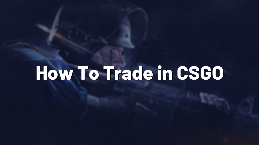 How To Trade in CSGO