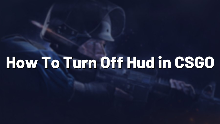 How To Turn Off Hud in CSGO