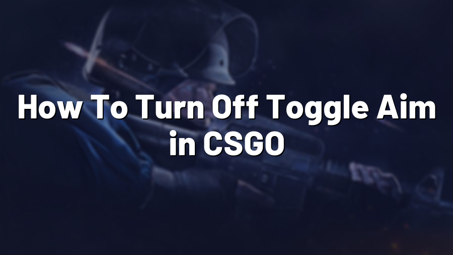How To Turn Off Toggle Aim in CSGO