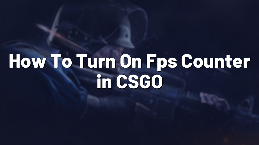 How To Turn On Fps Counter in CSGO