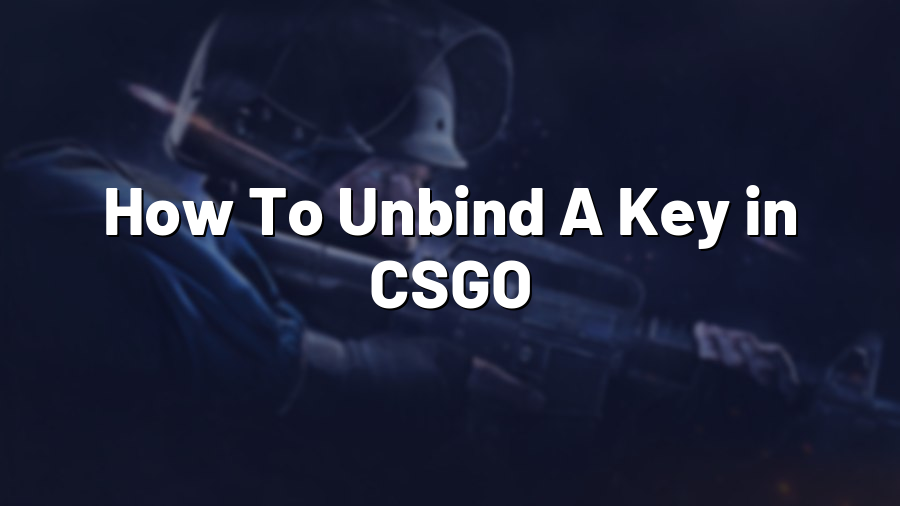 How To Unbind A Key in CSGO