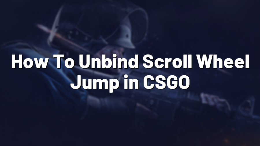How To Unbind Scroll Wheel Jump in CSGO