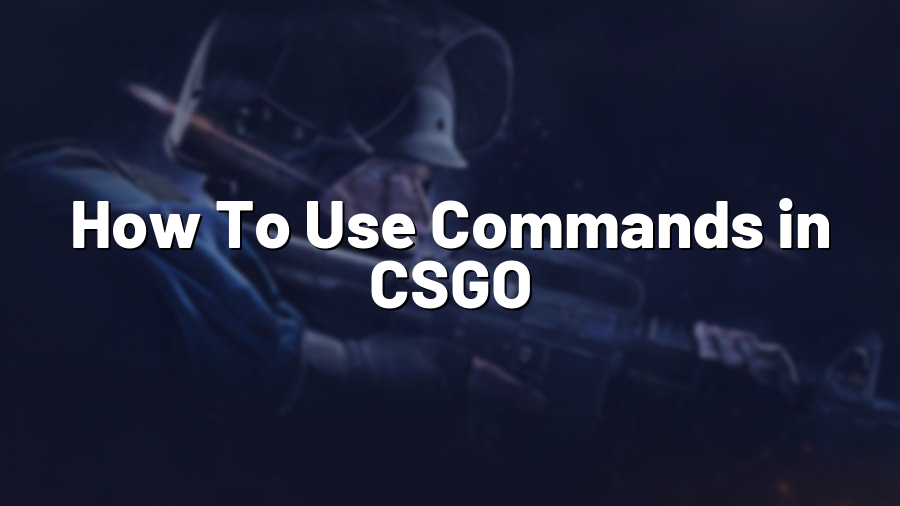 How To Use Commands in CSGO