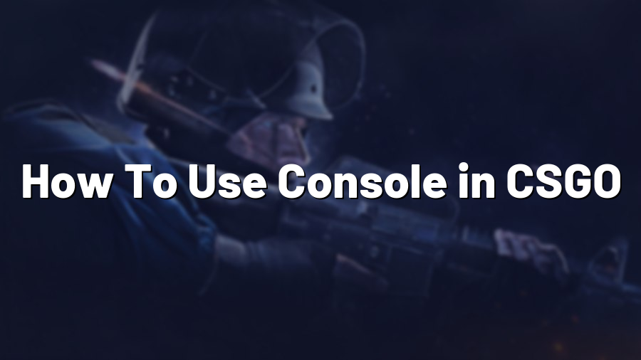 How To Use Console in CSGO