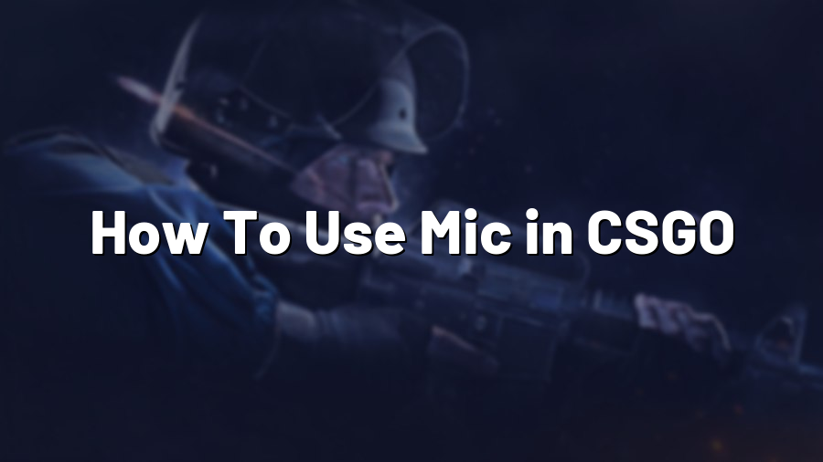 How To Use Mic in CSGO