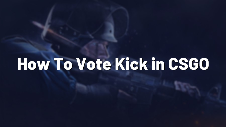 How To Vote Kick in CSGO