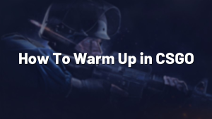 How To Warm Up in CSGO