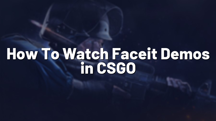 How To Watch Faceit Demos in CSGO
