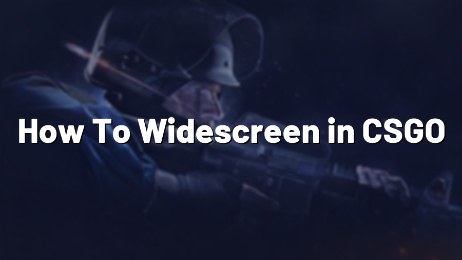 How To Widescreen in CSGO