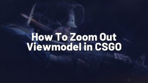 How To Zoom Out Viewmodel in CSGO
