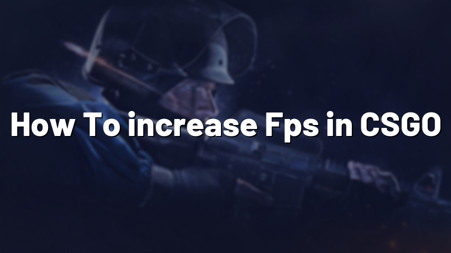 How To increase Fps in CSGO